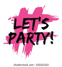 Let's Party! (Brush Lettering Vector Illustration Design)