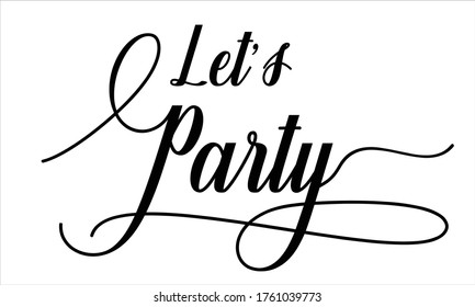 Let's party Calligraphic Cursive Typographic Text on White Background