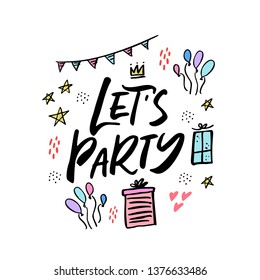 Lets party cartoon hand drawn vector lettering. Birthday, anniversary celebration invitation card. Ink calligraphy with gift boxes, balloons, garland. Festive flat presents, stars, crown clipart