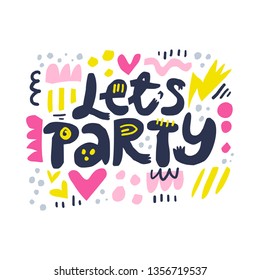 Lets party cartoon letters vector illustration. Birthday, anniversary party celebration. Invitation card with flat hand drawn shapes. Multicolor abstract scandinavian style design elements 