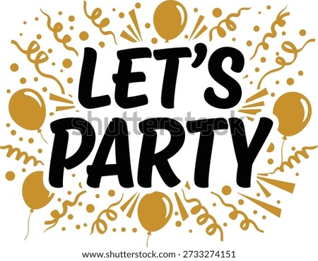 Let's Party celebration typography design vector illustration for New Year Eve birthday bash and holiday events on transparent background.