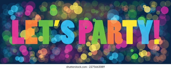 LET'S PARTY! colorful typography banner on bokeh background
