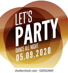 Lets party design poster template. Overlay colors night club musical background. Dj invitation on music event