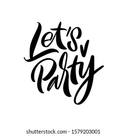 Let's party. Great lettering and calligraphy for greeting cards, stickers, banners, prints and home interior decor.