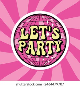 let's party groovy lettering sticker, retro print with yellow text and pink disco ball for tee graphic, party t-shirt vector design