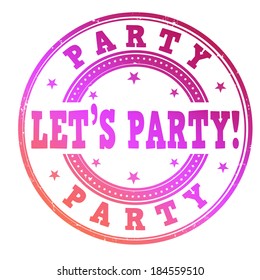 Let's party grunge rubber stamp on white, vector illustration