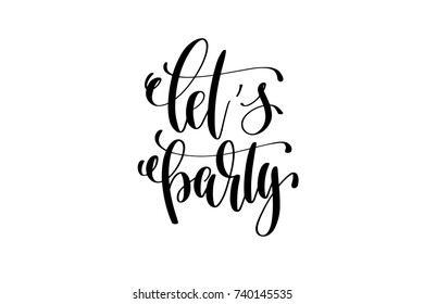 let's party hand lettering event invitation inscription, black and white calligraphy vector illustration