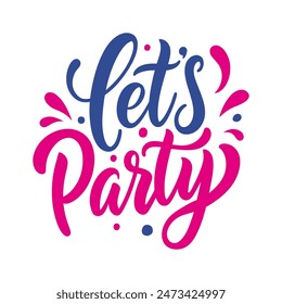 Let's Party. Hand lettering for festive greeting cards and event invitations graphic design. Vector illustration.