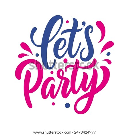 Let's Party. Hand lettering for festive greeting cards and event invitations graphic design. Vector illustration.