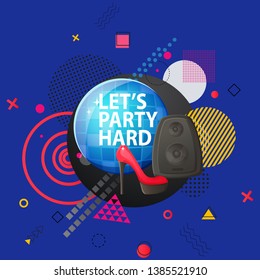 Lets party hard poster vector, illuminated disco ball with glittering and shining glowing. High heel women shoe and loudspeaker with abstract design