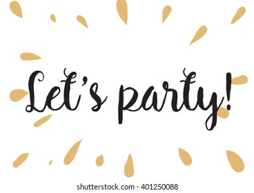 Let's party inscription. Greeting card with calligraphy. Hand drawn lettering design. Photo overlay. Typography for banner, poster or apparel design. Vector typography.