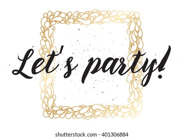 Let's party inscription. Greeting card with calligraphy. Hand drawn lettering design. Photo overlay. Typography for banner, poster or apparel design. Vector typography.