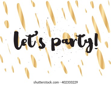 Let's party inscription. Greeting card with calligraphy. Hand drawn lettering design. Photo overlay. Typography for banner, poster or apparel design. Vector typography.
