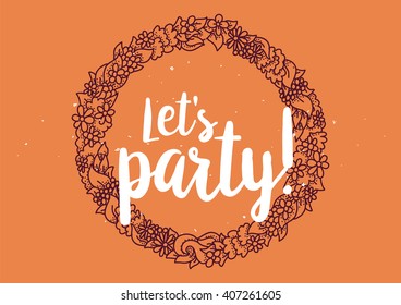 Let's party inscription. Greeting card with calligraphy. Hand drawn lettering design. Photo overlay. Typography for banner, poster or clothing design. Vector invitation.