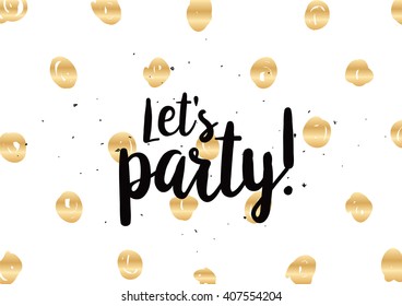 Let's party inscription. Greeting card with calligraphy. Hand drawn lettering design. Photo overlay. Typography for banner, poster or clothing design. Vector invitation.