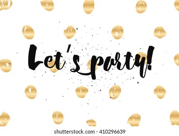 Let's party inscription. Greeting card with calligraphy. Hand drawn lettering design. Photo overlay. Typography for banner, poster or clothing design. Vector invitation.