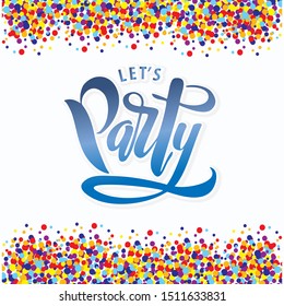 Let's party lettering. Calligraphic design for clothes, shirt, banner. Inspirational hand drawn quote for  typography poster. Vector illustration.