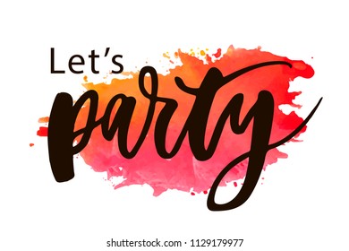 Let's Party Lettering Calligraphy Text Phrase Watercolor Brush