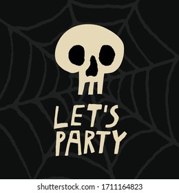 "Let's party" lettering on dark background. Human skull drawn by hand. Spooky party invitation. Halloween celebration. Scary design for print. Stock vector illustration.