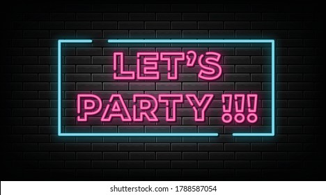 Let's party neon sign, design element, light banner, announcement neon signboard.