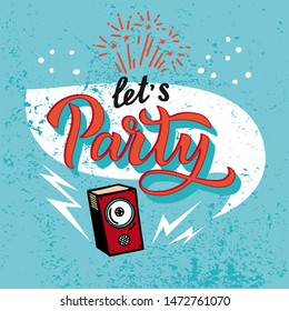 Let's Party - Quote with festive salute for Creative Invitation Flyer. phrase for celebration. Hand written brush lettering with fireworks and subwoofer. Element, template for a festive flyer