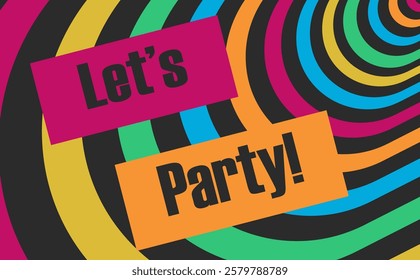 Let's party! A retro poster. A colorful poster 'Let's Party'. A Party retro banner.