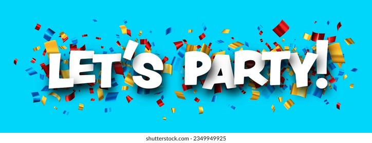 Let's party sign with colorful cut out foil ribbon confetti on blue background. Design element. Vector illustration.