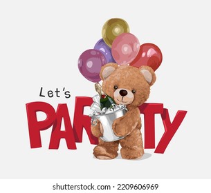 let's party slogan with bear doll holding champangbe in ice bucket and coloeful balloons vector illustration