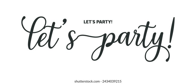 let's party . typography for t shirt design, tee print, applique, fashion slogan, badge, label clothing, jeans, or other printing products. Vector illustration	