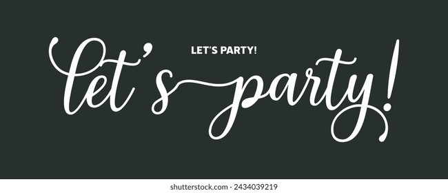 let's party . typography for t shirt design, tee print, applique, fashion slogan, badge, label clothing, jeans, or other printing products. Vector illustration	