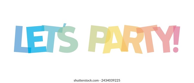 let's party . typography for t shirt design, tee print, applique, fashion slogan, badge, label clothing, jeans, or other printing products. Vector illustration	