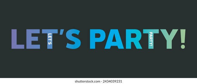 let's party . typography for t shirt design, tee print, applique, fashion slogan, badge, label clothing, jeans, or other printing products. Vector illustration	