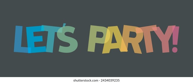 let's party . typography for t shirt design, tee print, applique, fashion slogan, badge, label clothing, jeans, or other printing products. Vector illustration	