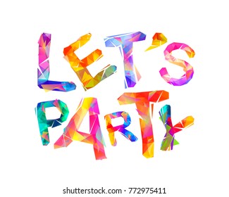 Let's party. Vector inscription of colorful triangular letters