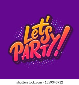 Let's party. Vector lettering banner.