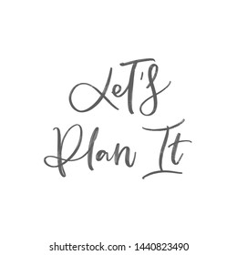 LET'S PLAN IT. VECTOR MOTIVATIONAL HAND LETTERING TYPOGRAPHY