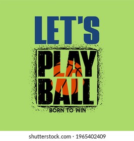 Let's play Ball stylish t-shirt and apparel trendy design and typography lettering, print, vector, illustration design