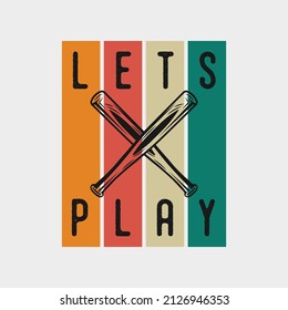 lets play baseball vintage typography baseball tshirt design illustration