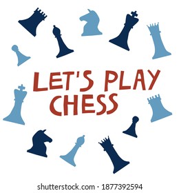 Let's play chess quote and chess pieces isolated on white background. Hand drawn silhouettes of queen, knight, pawn, king, rook, bishop. Creative fun poster design. Trendy stock vector illustration