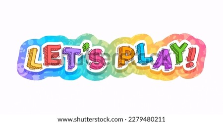 Let's Play Colorful Lettering. Vector illustration isolated on white background.