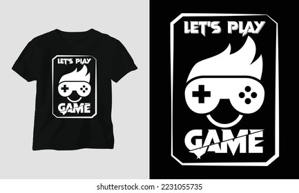 let's play, game - Gaming SVG T-shirt and apparel design. Vector print, typography, poster, emblem, festival, party, Black, gift, card, Craft Design, Hobby