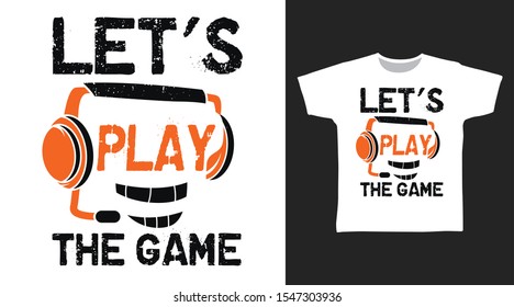 Let's Play The Game t-shirt and apparel trendy design with simple shape typography, good for T-shirt graphics, poster, print and other uses.