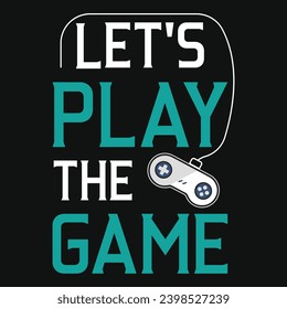 Let's play the game typography tshirt design 