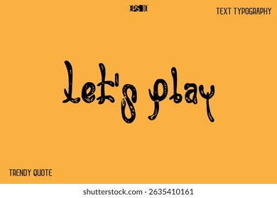 Vamos Jogar Grunge Negrito Caligrafia Citação Texto Para Desenhos T-Shirt