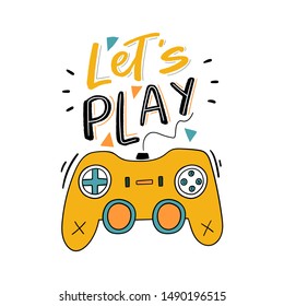 Let's play hand lettering slogan with joystick for kids print, decor, textile. Modern typographic slogan.