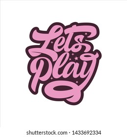 Let's play. Hand made lettering isolated on white background. Brush pen lettering.