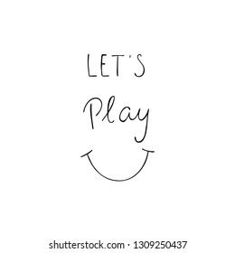 Let's play inspiration quote. Hand drawn graphic for typography poster, card, label, flyer, page, banner, baby wear, nursery. 