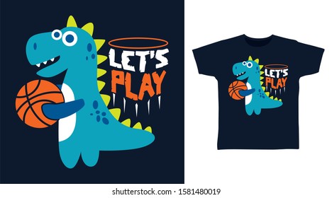 Let's Play Kids T-shirt Stylish design typography with dino basketball Illustration on navy background, good for poster, print and other uses.