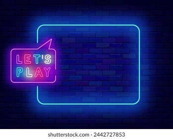 Lets play neon flyer. Kids room. Amusement park. Party greeting card. Empty blue frame and typography with speech bubble. Children playground. Shiny poster. Editable stroke. Vector stock illustration