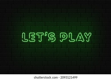 Let's Play neon sign, bright signboard, light banner. Vector illustration